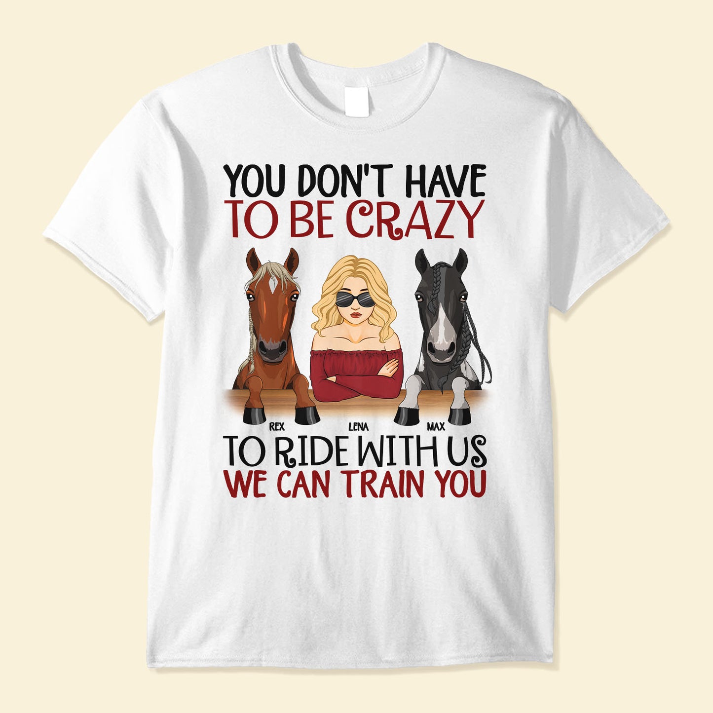 You Don't Have To Be Crazy To Ride - Personalized Shirt - Gift For Horse Owner, Horse Trainer, Rider