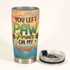 You Left Paw Prints On My Heart - Personalized Tumbler Cup