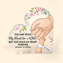 You May Hold My Hand For A While - Personalized Heart Shaped Acrylic Plaque