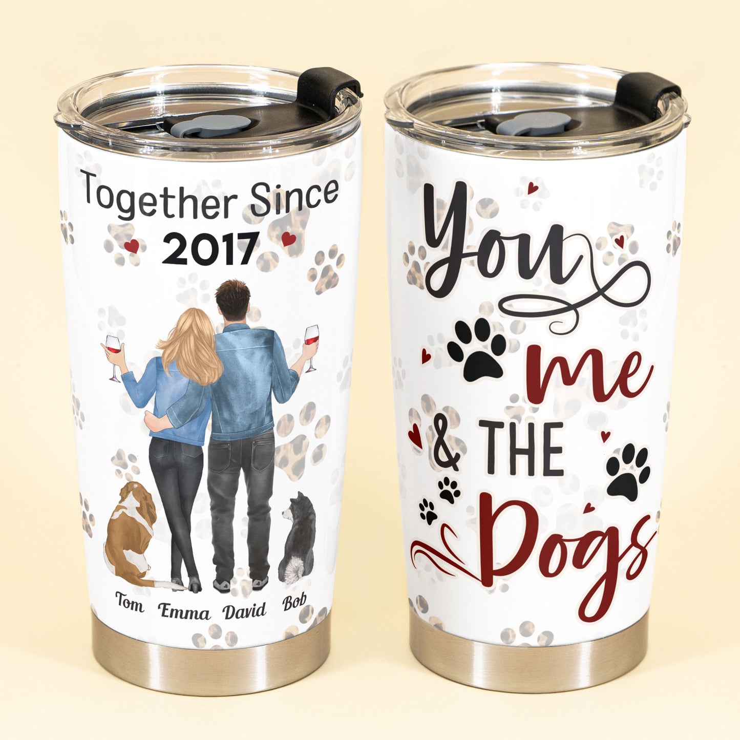 You Me The Dogs - Personalized Tumbler Cup - Birthday Anniversary Gift For Dog Lovers, Wife, Husband, Couple