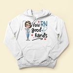 You Rn Good Hands - Personalized Shirt - Birthday, Loving, Nurse Week Gift For Nurse, Rn