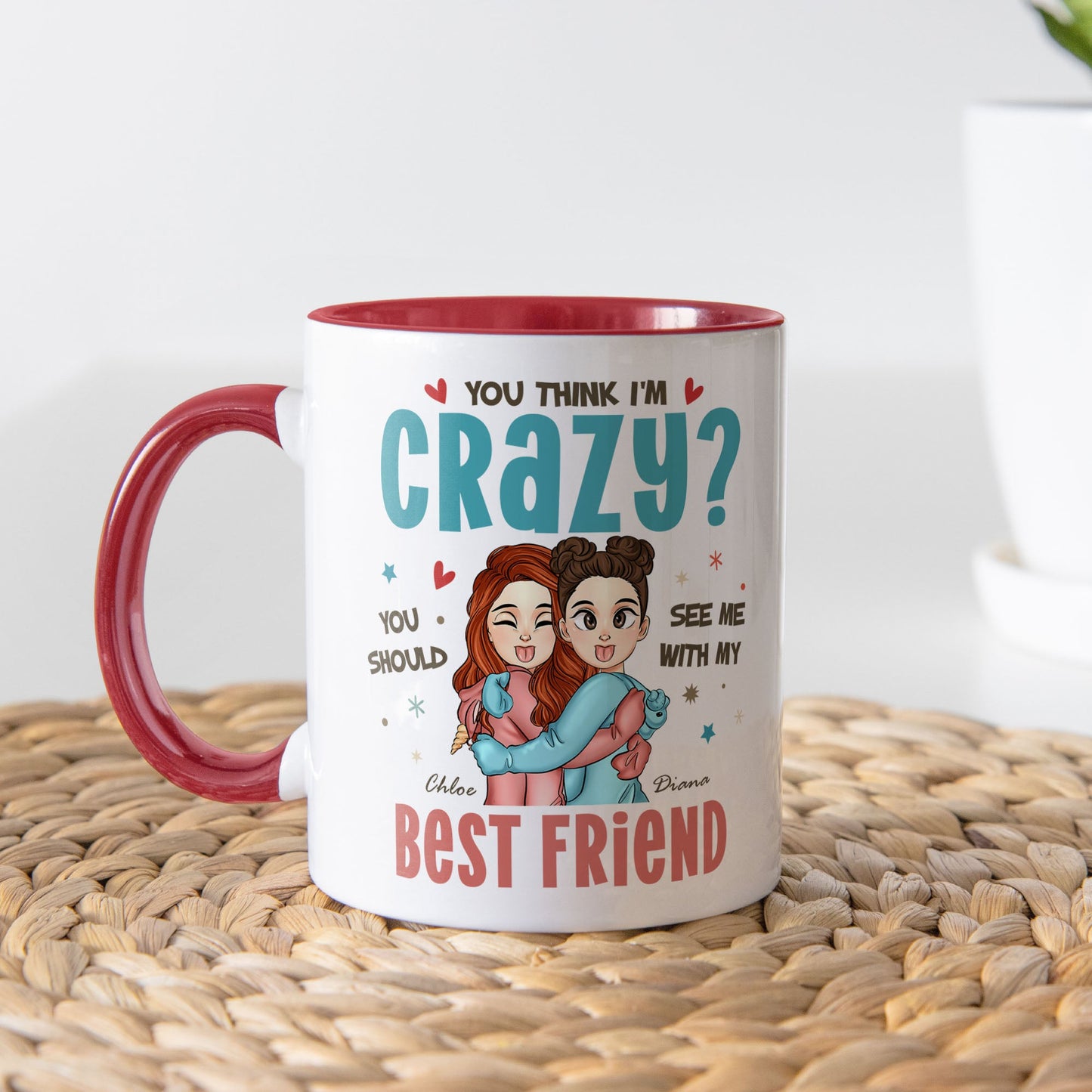 You Think I'm Crazy? - Personalized Accent Mug