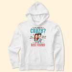 You Think I'm Crazy? - Personalized Shirt