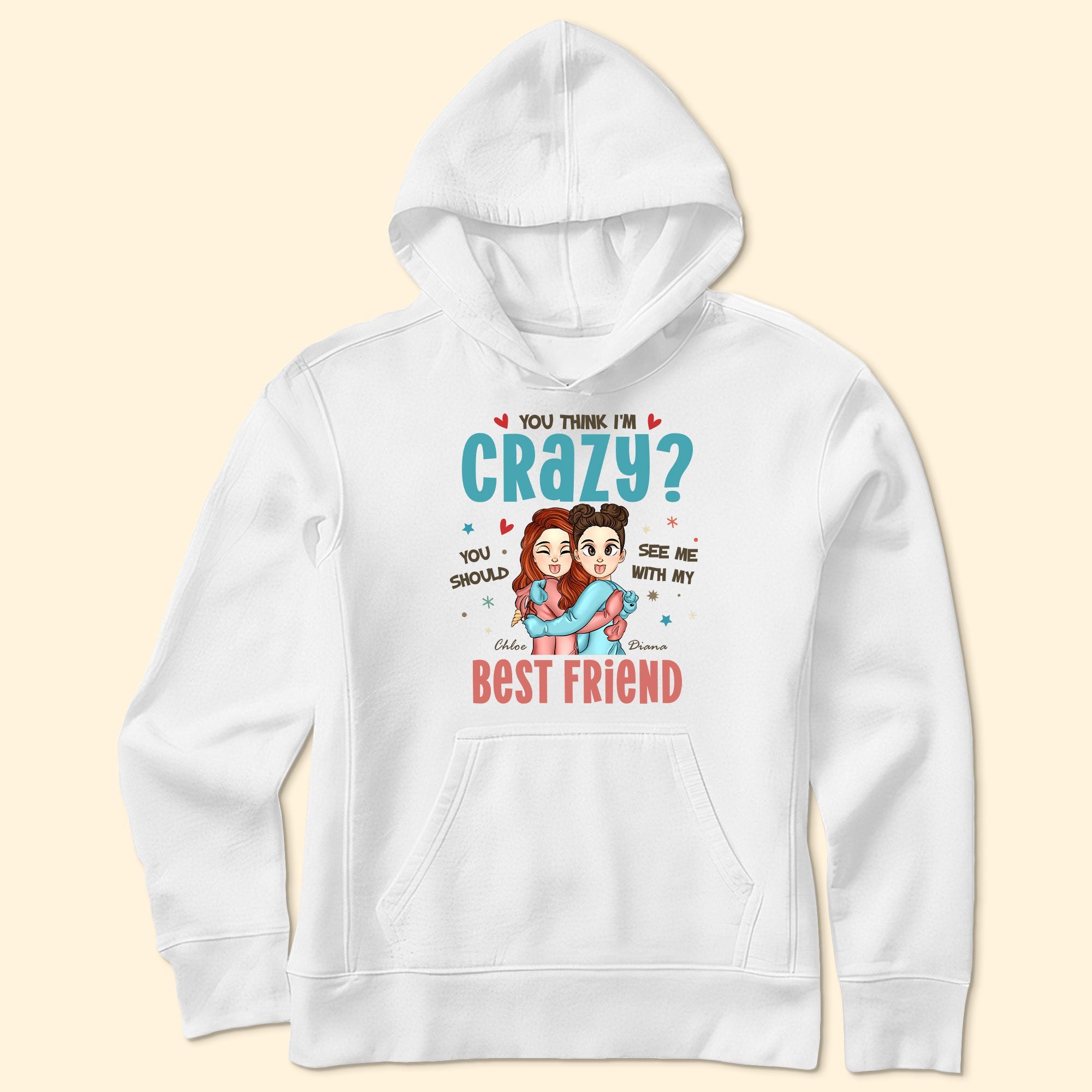 You Think I'm Crazy? - Personalized Shirt