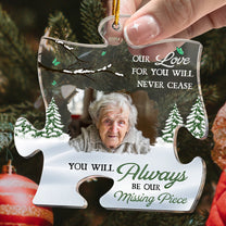 You Will Always Be Our Missing Piece - Personalized Acrylic Photo Ornament