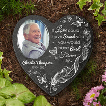 You Would Have Lived Forever - Personalized Garden Stone - Loss Of A Loved One
