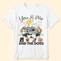 You & Me And The Dogs Camping - Personalized Shirt