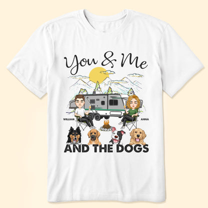 You & Me And The Dogs Camping - Personalized Shirt