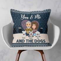 You & Me And The Dogs - Personalized Pillow (Insert Included)