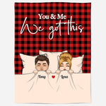 You & Me We Got This - Personalized Blanket - Anniversary, Valentine's Day Gift For Couple, Husband, Wife, Partner - Couple In Bed