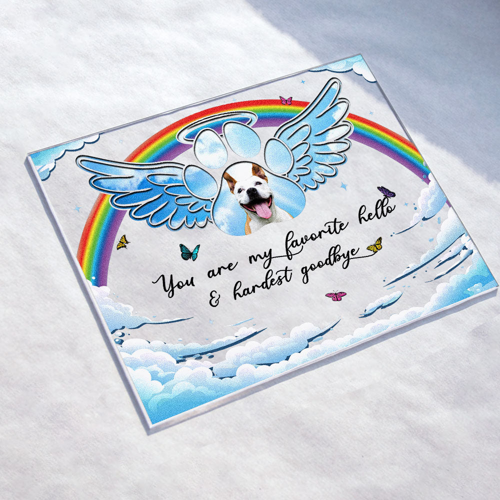 You Are My Favorite Hello & Hardest Goodbye - Personalized Acrylic Plaque - Christmas, Memorial Gift For Pet Loves, Dog Lovers, Cat Lovers, Pet Owners