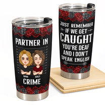 You're Deaf & I Don't Speak English - New Version - Personalized Tumbler Cup