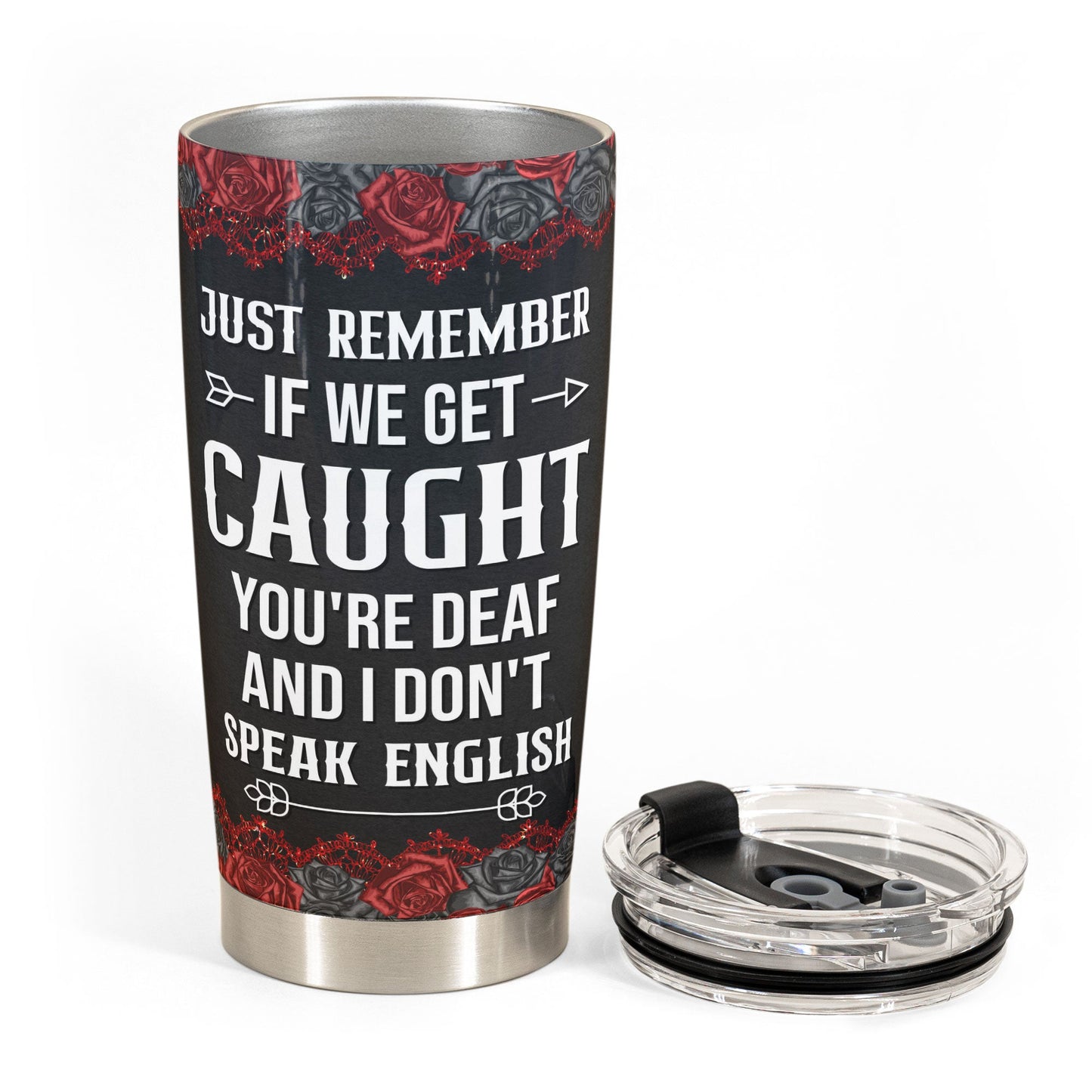 You're Deaf & I Don't Speak English - New Version - Personalized Tumbler Cup