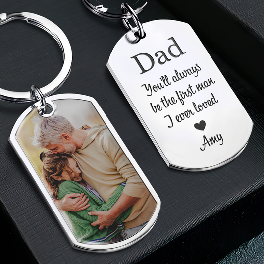 You'll Always Be The First Man I Loved - Personalized Stainless Steel Photo Keychain