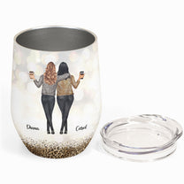 You're My Forever Galentine You Know A Lot Of My Secrets - Personalized Wine Tumbler - Galentine Gift For Besties, Friends, Soul Sisters