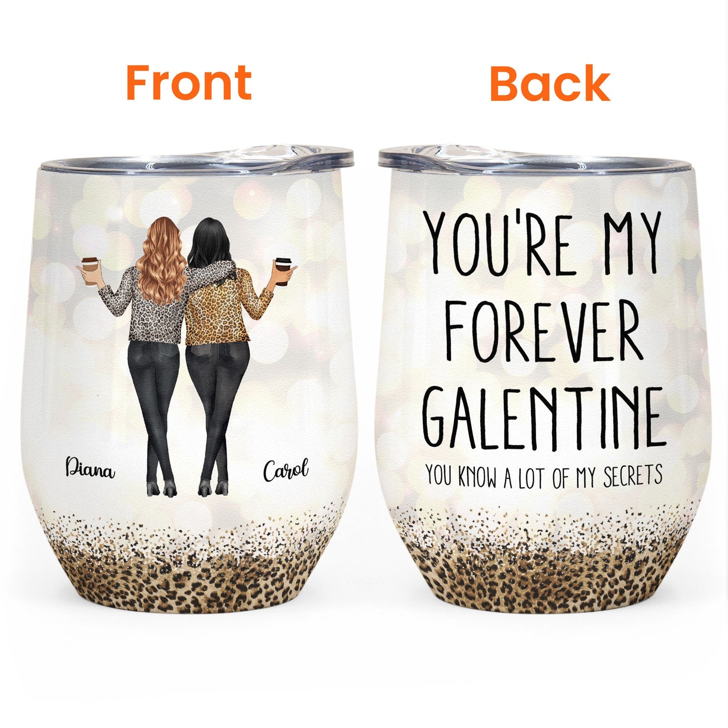 You're My Forever Galentine You Know A Lot Of My Secrets - Personalized Wine Tumbler - Galentine Gift For Besties, Friends, Soul Sisters