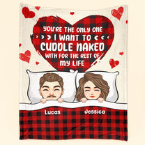 You're The Only One I Want To Cuddle Naked With - Personalized Blanket