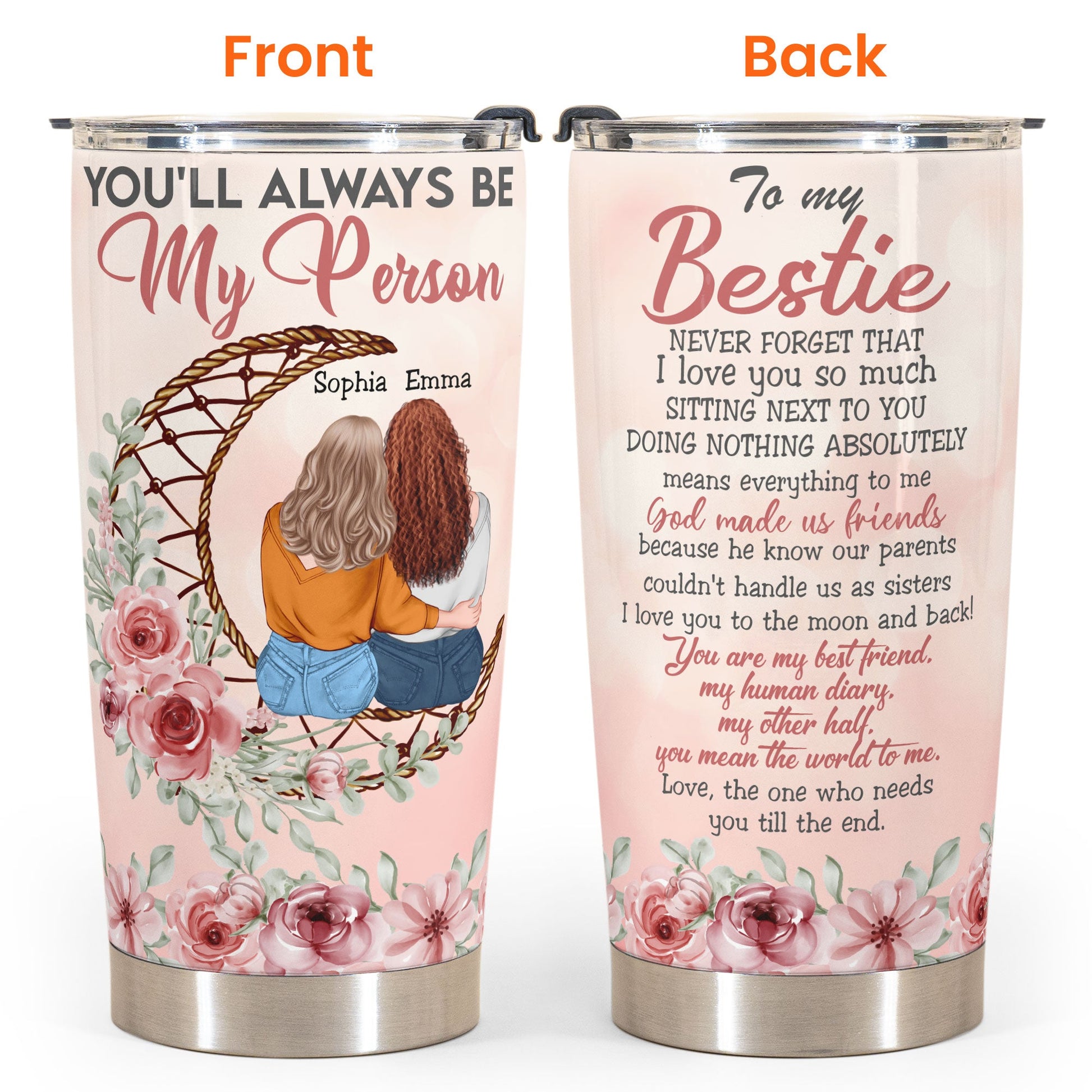 You'll Always Love Me Back - Gift For Bestie - Personalized Tumbler