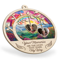 Your Memories Are The Light That Leads My Way - Personalized Suncatcher Ornament