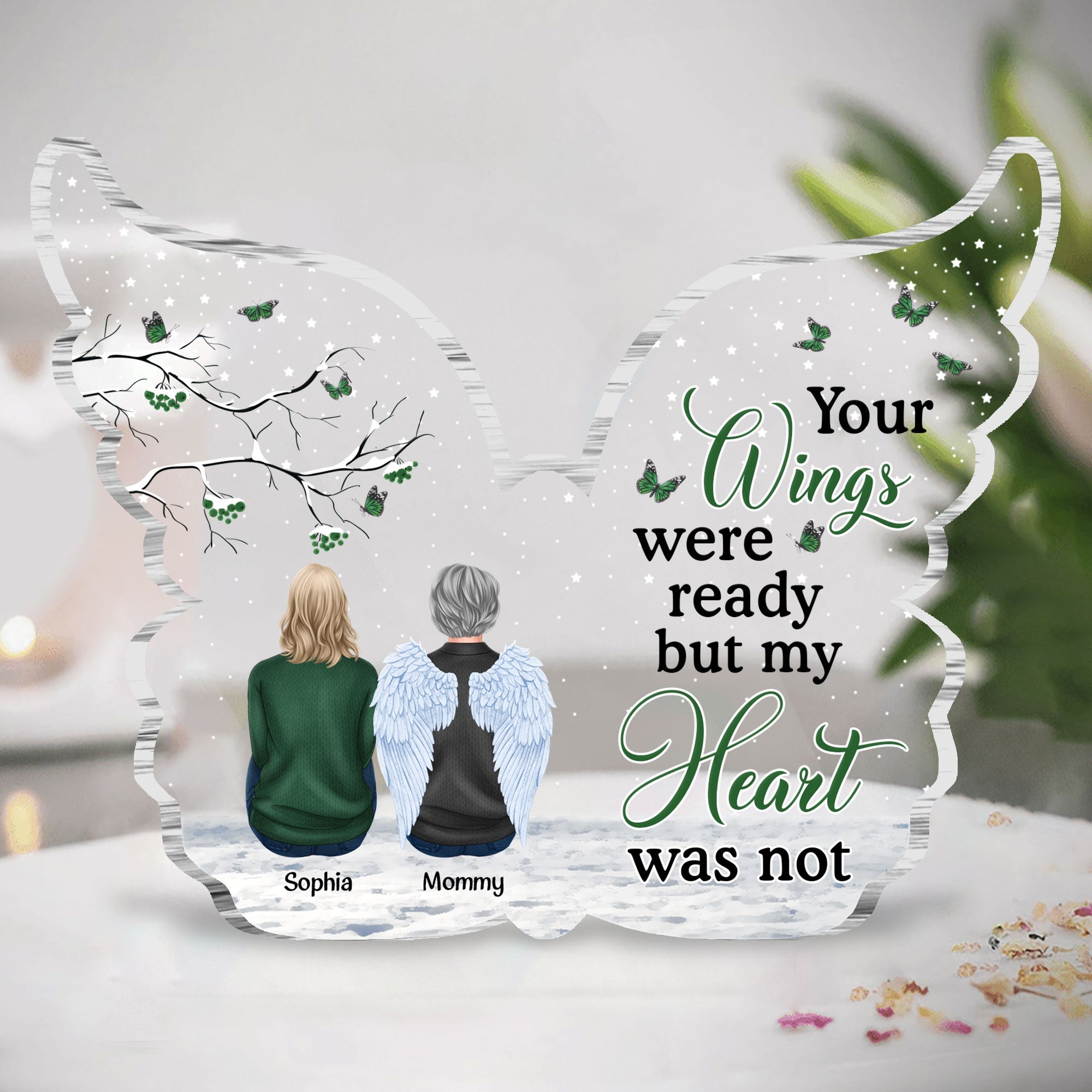 Your Wings Were Ready But My Heart Was Not - Personalized Custom Shaped Acrylic Plaque - Memorial Gift For Family, Remembrance, Grief Gift, Sympathy Gift