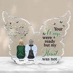 Your Wings Were Ready But My Heart Was Not - Personalized Custom Shaped Acrylic Plaque - Memorial Gift For Family, Remembrance, Grief Gift, Sympathy Gift
