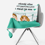 You're Snoring Loud As F%#k - Personalized Blanket - Anniversary, Valentine's Day Gift For Husband, Wife, Couple