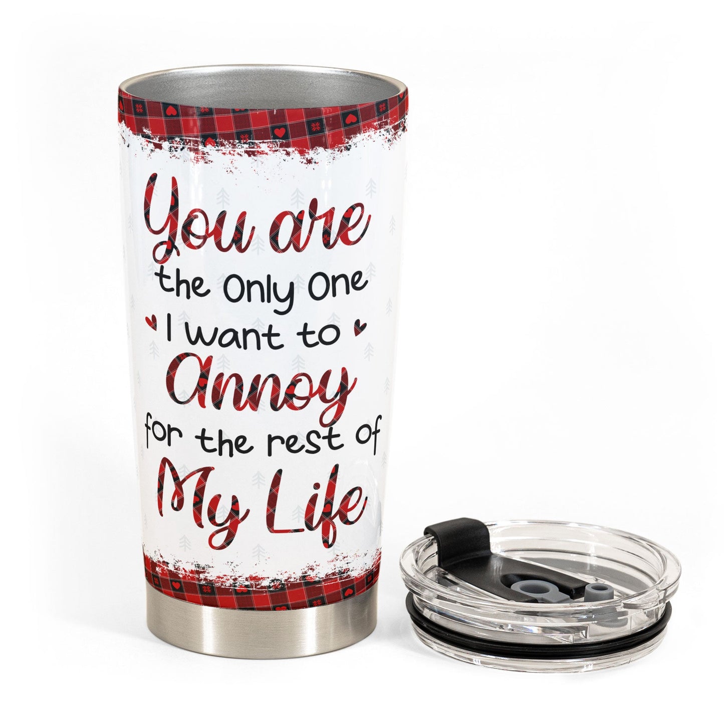 You're The Only One I Want To Annoy Christmas Gift For Wife - Personalized Tumbler Cup