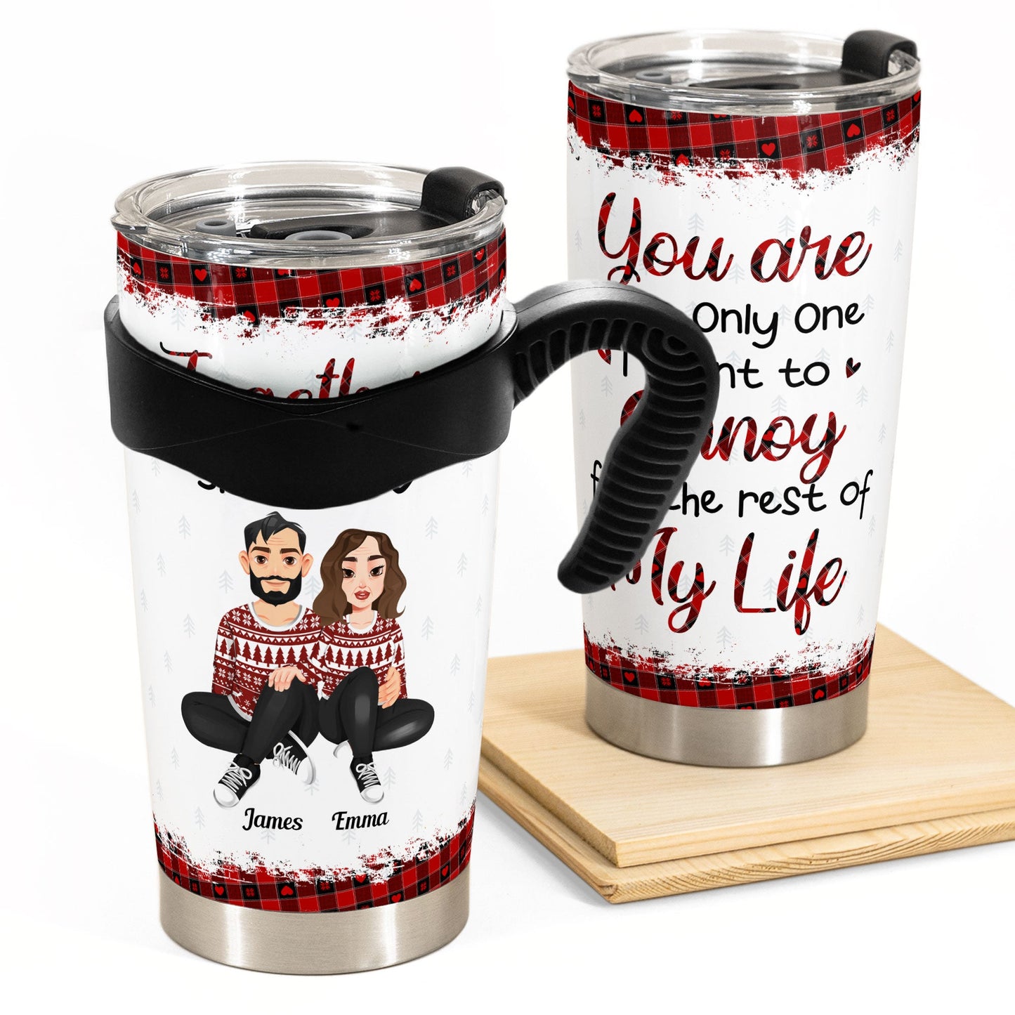 You're The Only One I Want To Annoy Christmas Gift For Wife - Personalized Tumbler Cup