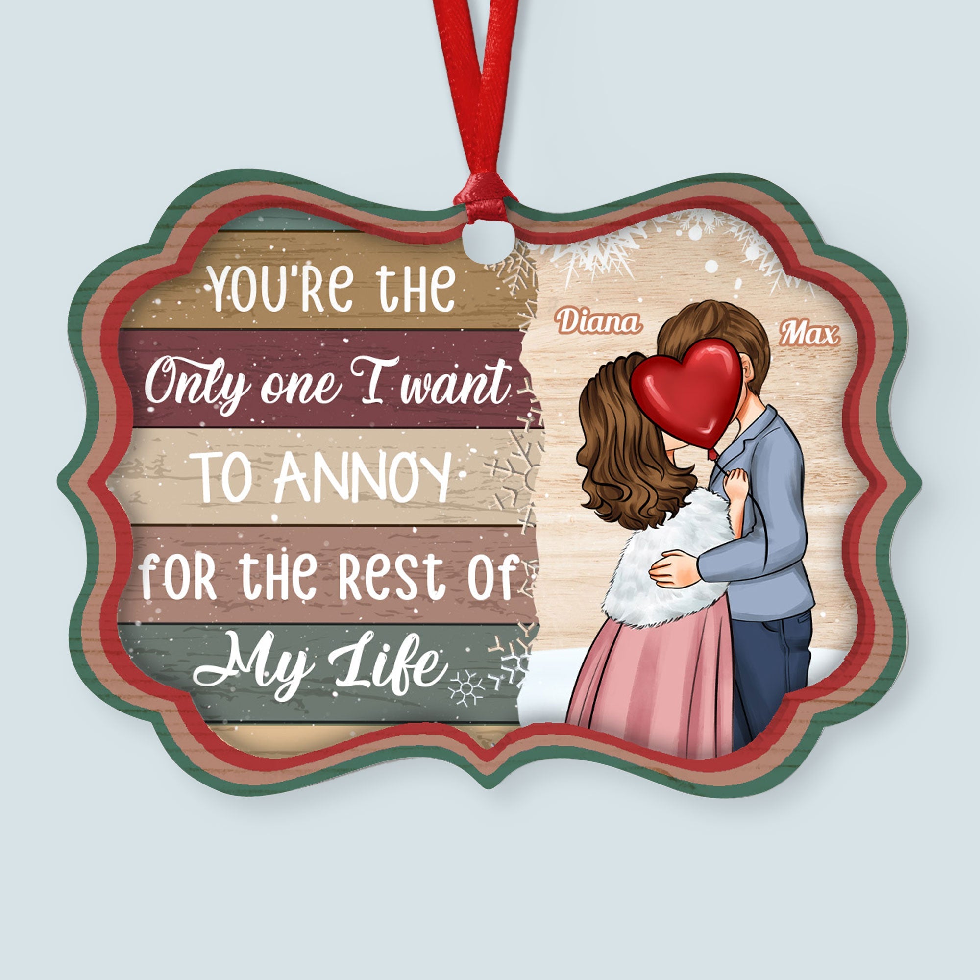 You're The Only One I Want To Annoy - Personalized Aluminum/Wooden Ornament