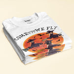 Come, We Fly - Personalized Shirt - Halloween Gift For Sister