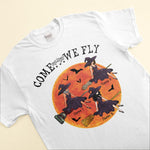 Come, We Fly - Personalized Shirt - Halloween Gift For Sister
