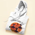 Come, We Fly - Personalized Shirt - Halloween Gift For Sister