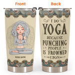 I Do Yoga Because Punching People Is Frowned Upon - Personalized Tumbler Cup - Gift For Yoga Lover