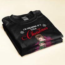 I'm Dreaming Of A White Christmas - Personalized Shirt - Christmas Gift For Wine Lover