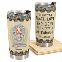 I'm Mostly Peace Love And Light - Personalized Tumbler Cup