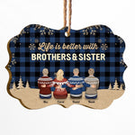 Life Is Better With Brothers & Sisters  - Personalized Wooden/Aluminum Ornament