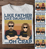 Like Father Like Daughter ...Oh Crap, I'm A Proud Dad Of A Freaking Awesome Daughter Shirt-Macorner