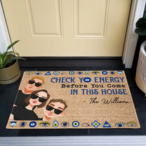 Please Be Mindful Of The Energy You Bring Into This House - Personalized Doormat - Ver 2