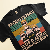 Proud Father Of A Few Dumbass Kids - Personalized Shirt - Father's Day, Birthday Gift For Dad, Father, Daddy - From Wife, Sons & Daughters