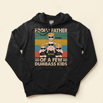 Proud Father Of A Few Dumbass Kids - Personalized Shirt - Father's Day, Birthday Gift For Dad, Father, Daddy - From Wife, Sons & Daughters