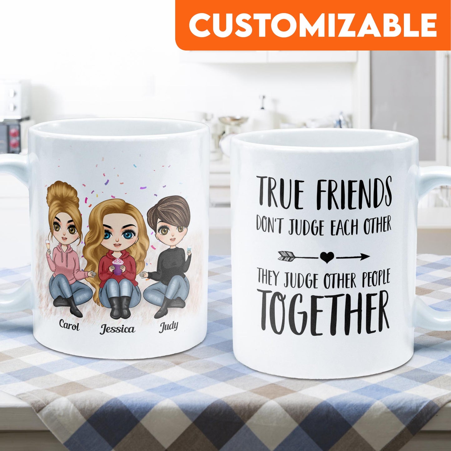 True Friends Don't Judge Each Other - Personalized Mug - Birthday & Christmas Gift For Bestie, Best Friend, BFF