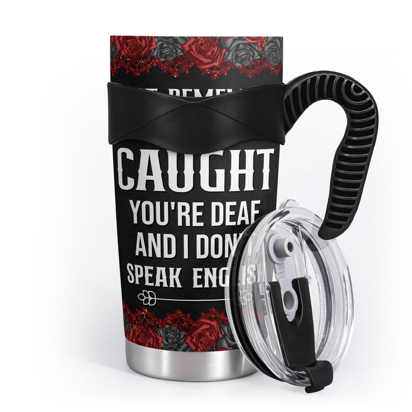 You're Deaf & I Don't Speak English - New Version - Personalized Tumbler Cup